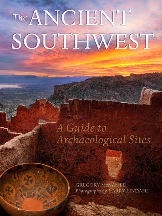 The Ancient Southwest: A Guide to Archaeological Sites (English and French Edition)