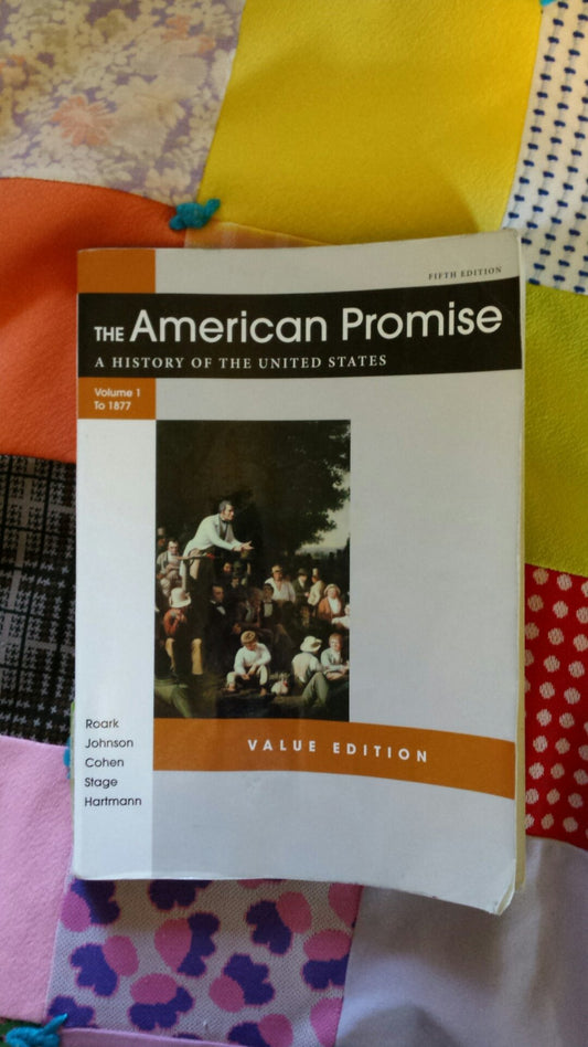 The American Promise Value Edition, Volume I: To 1877: A History of the United States