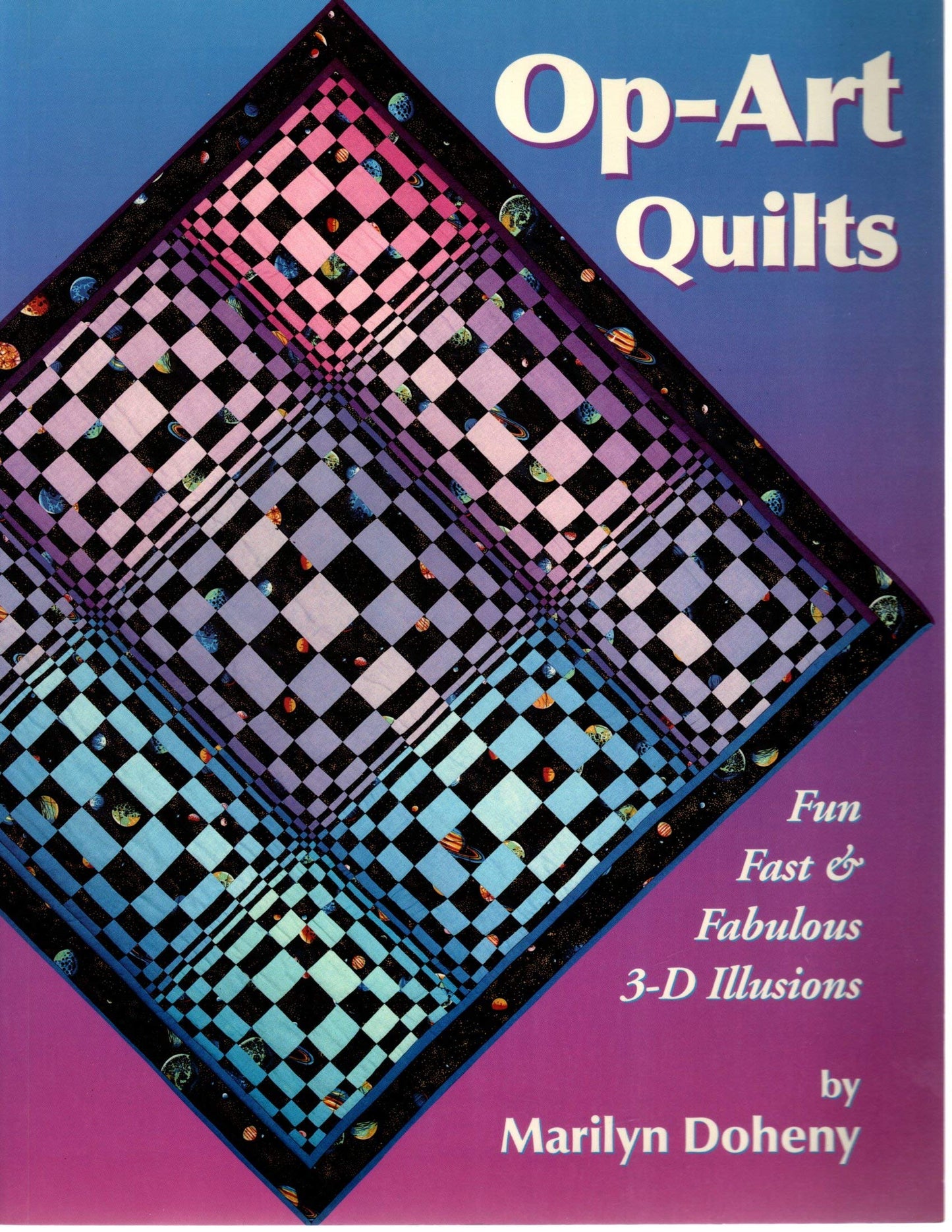 Op-Art Quilt Illusions: Fast, Fun & Fabulous 3-D Illusions.