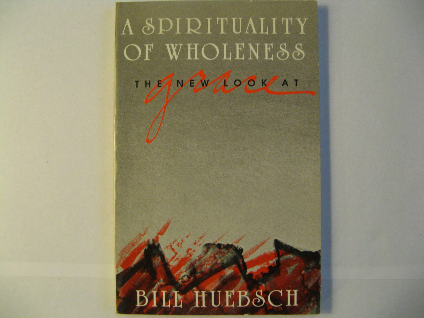 A New Look at Grace: A Spirituality of Wholeness