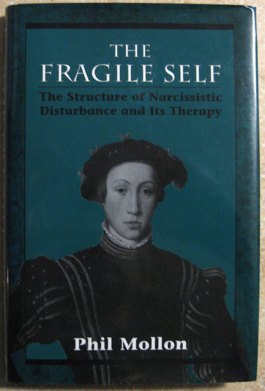 Fragile Self: The Structure of Narcissistic Disturbance and Its Therapy