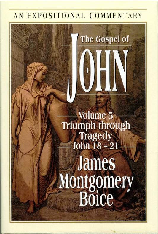 The Gospel of John, Vol. 5: Triumph Through Tragedy, John 18-21