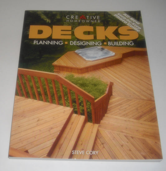 Decks: Planning, Designing, Building