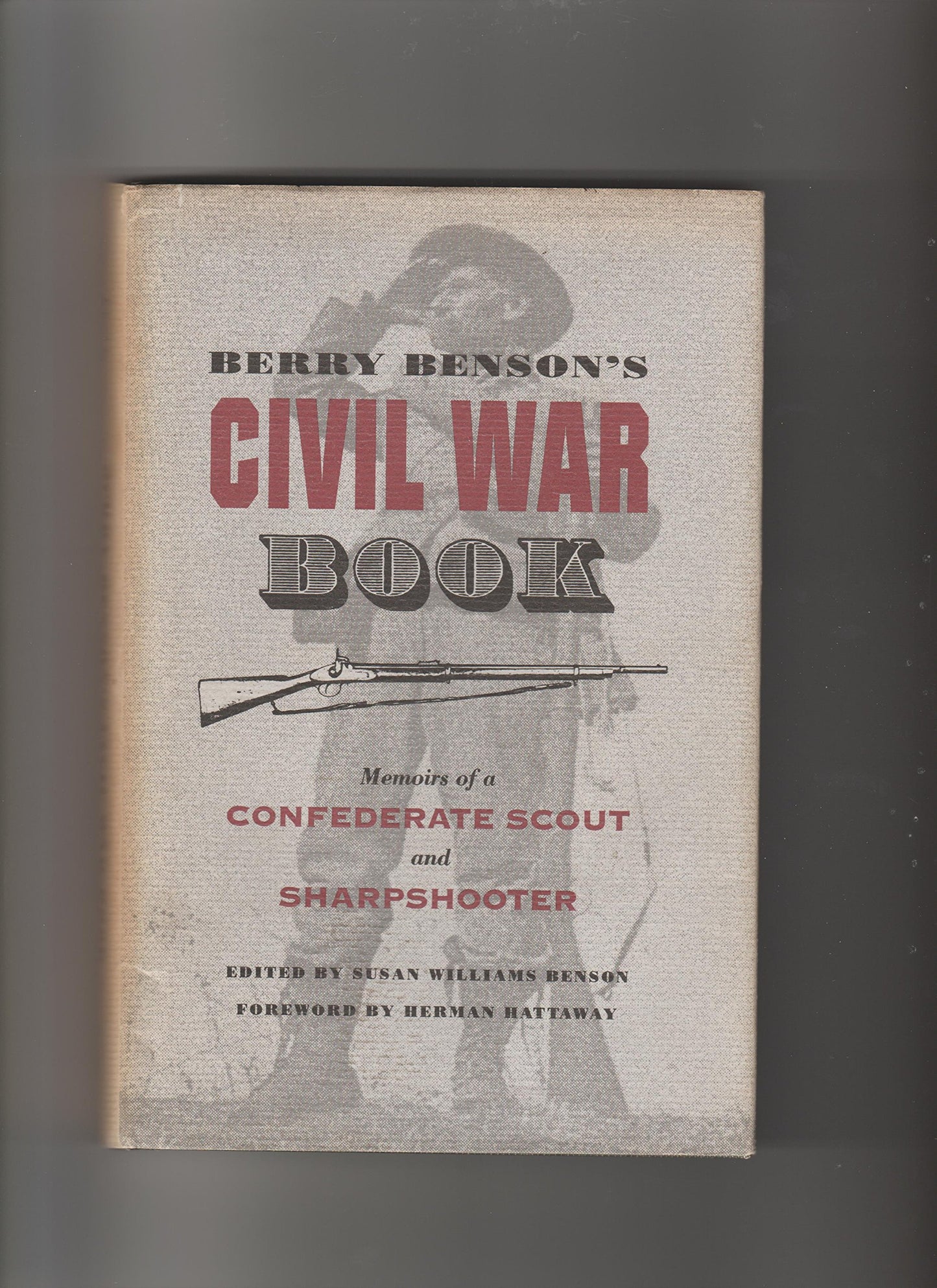 Berry Benson's Civil War Book : Memoirs of a Confederate Scout & Sharpshooter
