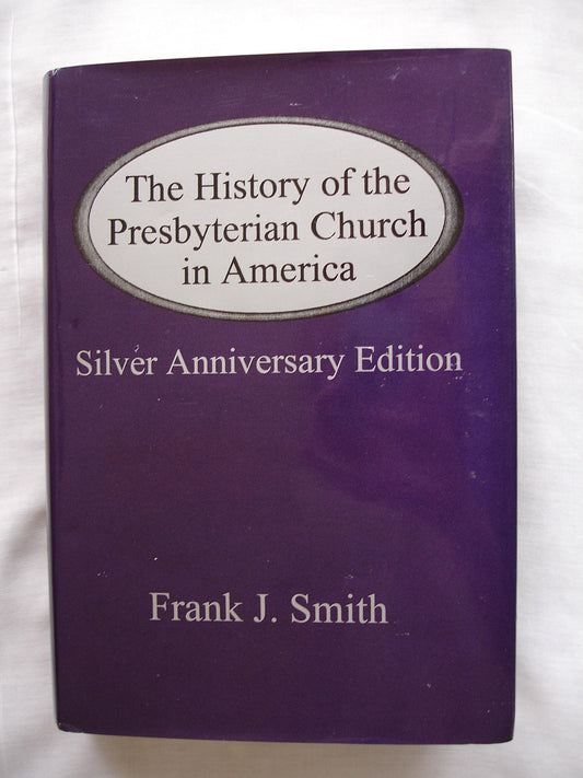 The history of the Presbyterian Church in America: The silver anniversary edition