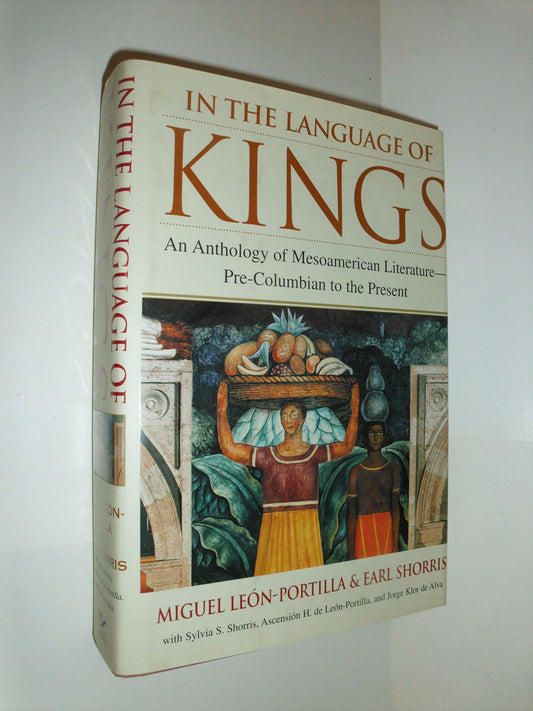 In the Language of Kings: An Anthology of Mesoamerican Literature, Pre-Columbian to the Present