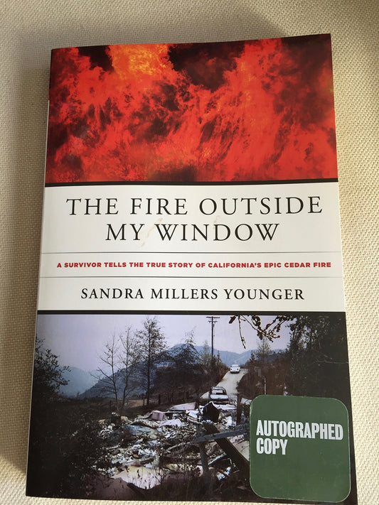The Fire Outside My Window: A Survivor Tells The True Story Of California's Epic Cedar Fire