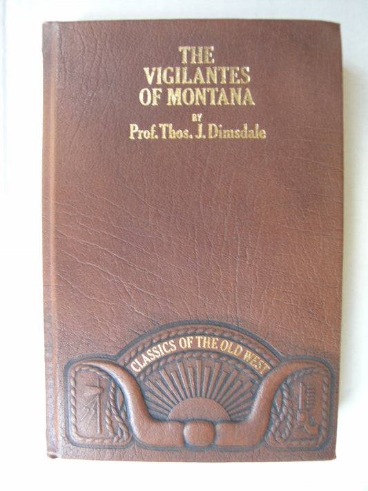 The Vigilantes Of Montana, Or Popular Justice In The Rocky Mountains - Classics Of The Old West Series