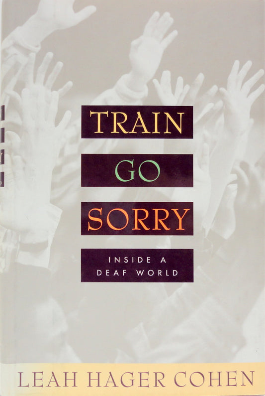 Train Go Sorry : Inside A Deaf World