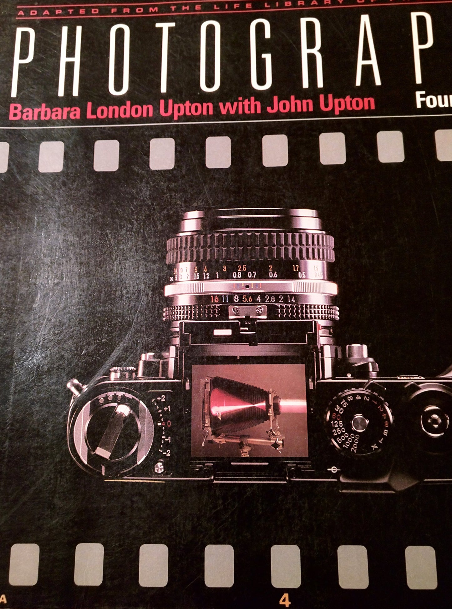 Photography: Adapted from the Life Library of Photography [ILLUSTRATED] 4th edition by Barbara London Upton, John Upton (1989) Paperback