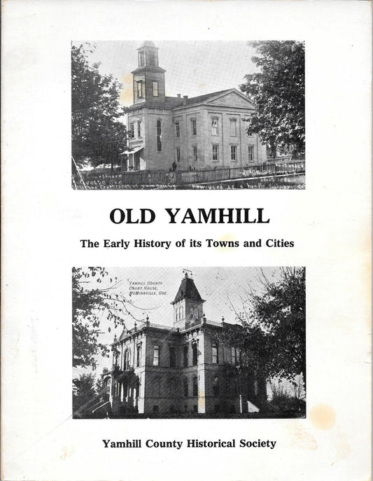 Old Yamhill, The Early History of its Towns and Cities