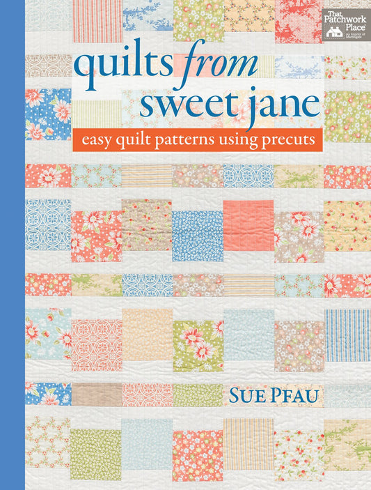 Quilts from Sweet Jane: Easy Quilt Patterns Using Precuts