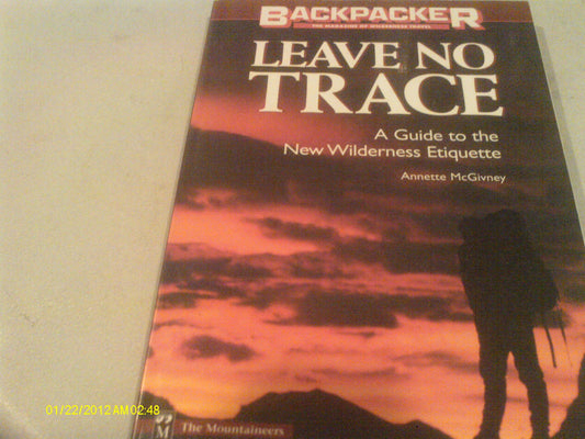 Leave No Trace: A Practical Guide to the New Wilderness Etiquette