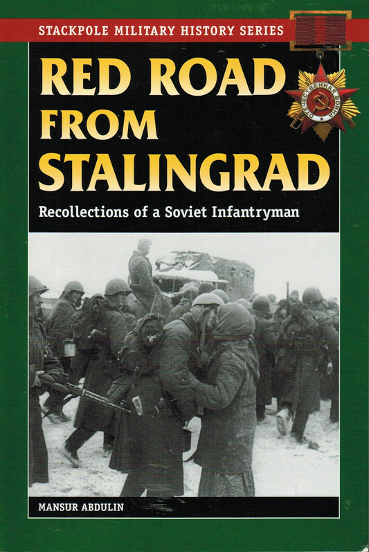 Red Road From Stalingrad: Reflections of a Soviet Infantryman (Stackpole Military History)