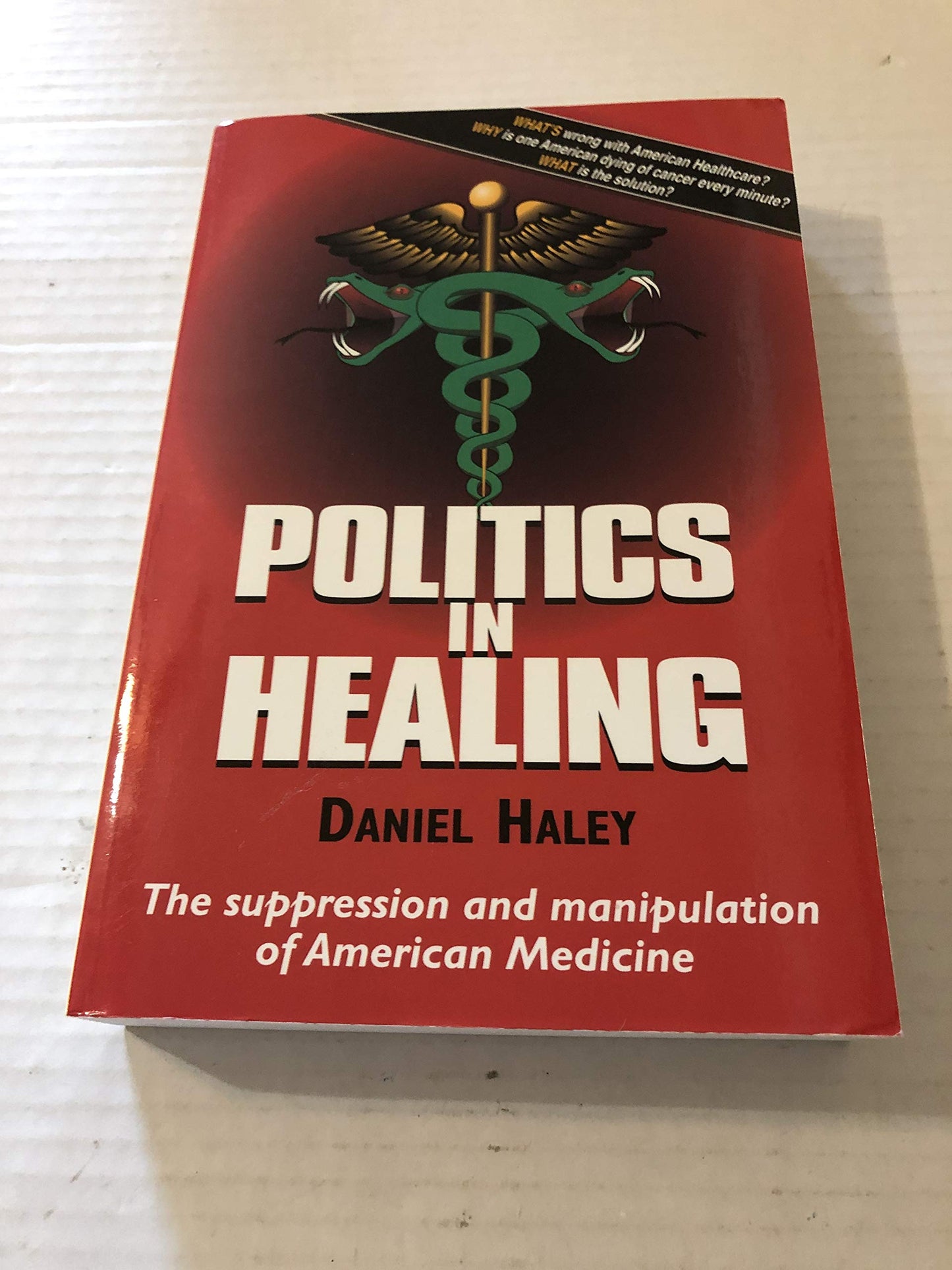 Politics in Healing: The Suppression and Manipulation of American Medicine