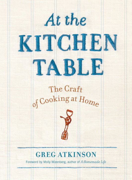 At the Kitchen Table: The Craft of Cooking at Home