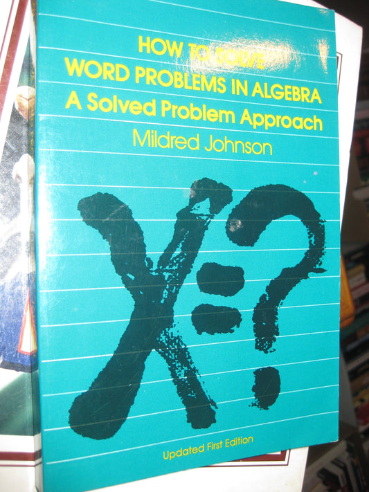 How to Solve Word Problems in Algebra: A Solved Problems Approach