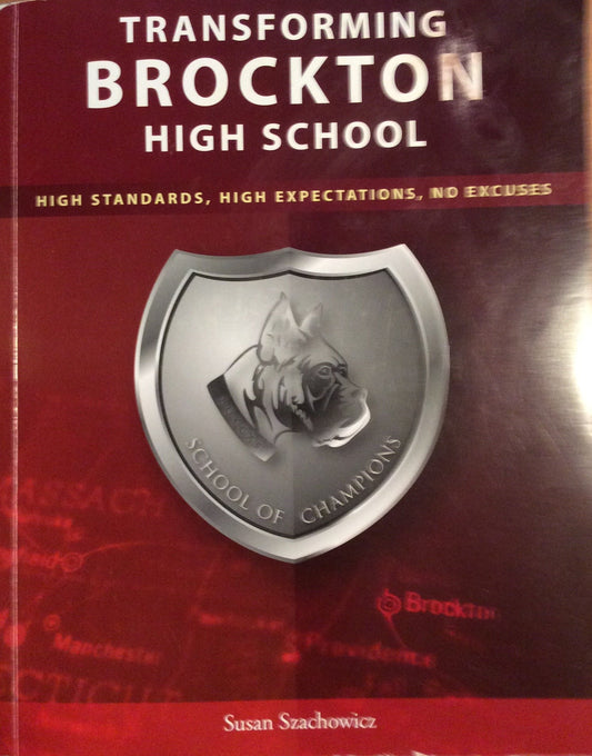 Not Excuses Transforming Brockton High School: High Standards, Hight Expectations, 2013