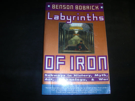 Labyrinths of Iron: Subways in History, Myth, Art, Technology, and War