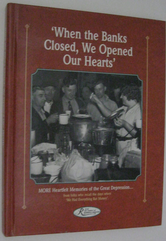 When the Banks Closed, We Opened Our Hearts: Hundreds of Personal Memories and Photos of the Great Depression, from Readers Who Recall the Days When ... and Refused to Let Tough (Reminisce Books)