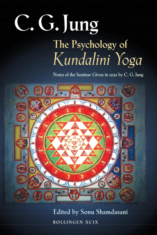 The Psychology of Kundalini Yoga : Notes of the Seminar Given in 1932 by C.G. Jung