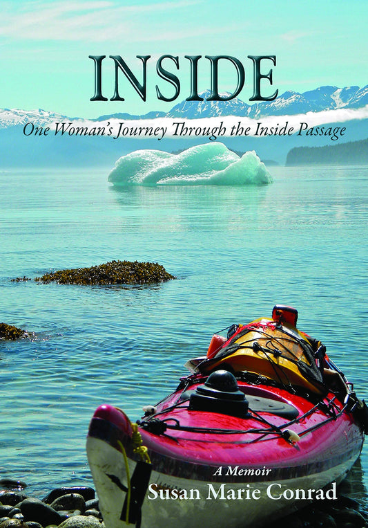 Inside: One Woman's Journey Through the Inside Passage Paperback - March 12, 2019