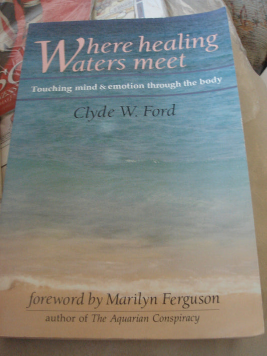 Where Healing Waters Meet: Touching the Mind and Emotions Through the Body
