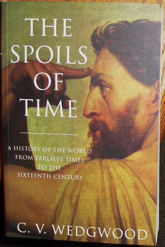 The Spoils of Time: A History of the World From Earliest Times to the Sixteenth Century