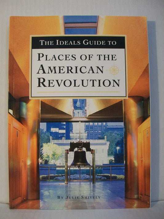 The Ideals Guide to Places of the American Revolution