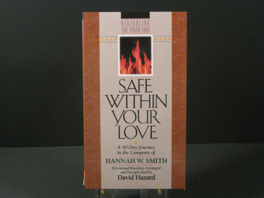 Safe Within Your Love: A 40-Day Journey in the Company of Hannah W. Smith (Rekindling the Inner Fire)