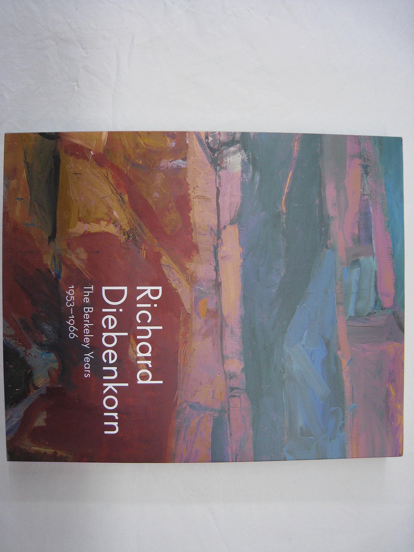 Richard Diebenkorn: The Berkeley Years, 1953-1966