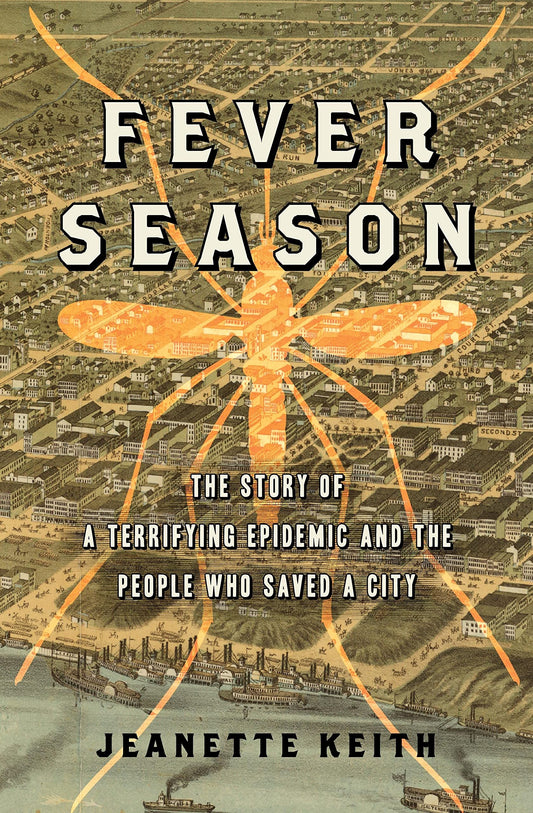 Fever Season: The Story of a Terrifying Epidemic and the People Who Saved a City
