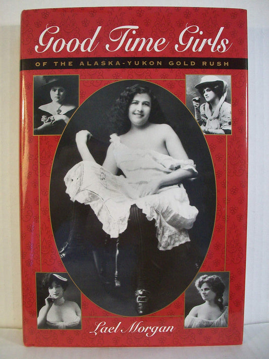 Good Time Girls of the Alaska-Yukon Gold Rush