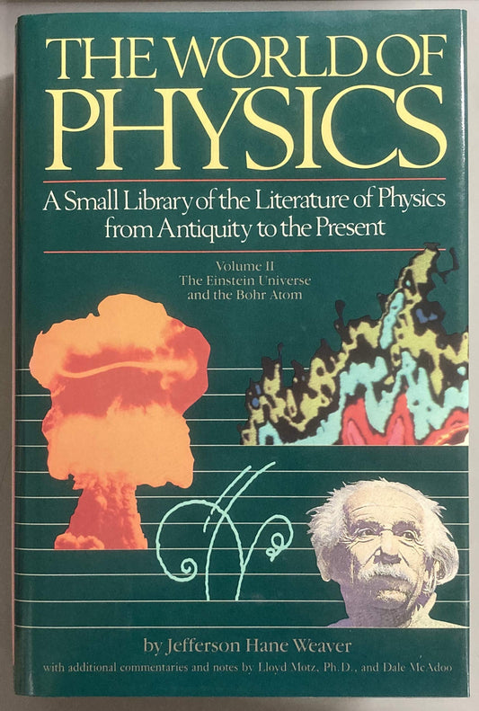 The World of Physics: A Small Library of the Literature of Physics from Antiquity to the Present, Vol. 2: The Einstein Universe and the Bohr Atom