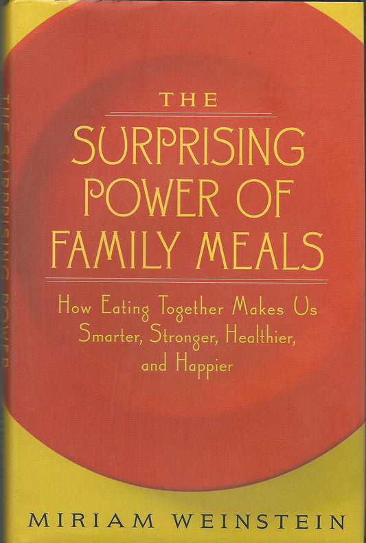 The Surprising Power of Family Meals: How Eating Together Makes Us Smarter, Stronger, Healthier, and Happier