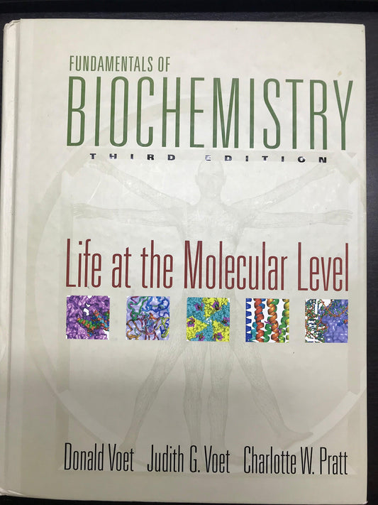 Fundamentals of Biochemistry: Life at the Molecular Level