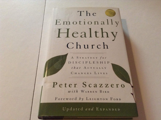 The Emotionally Healthy Church, Expanded Edition: A Strategy for Discipleship That Actually Changes Lives