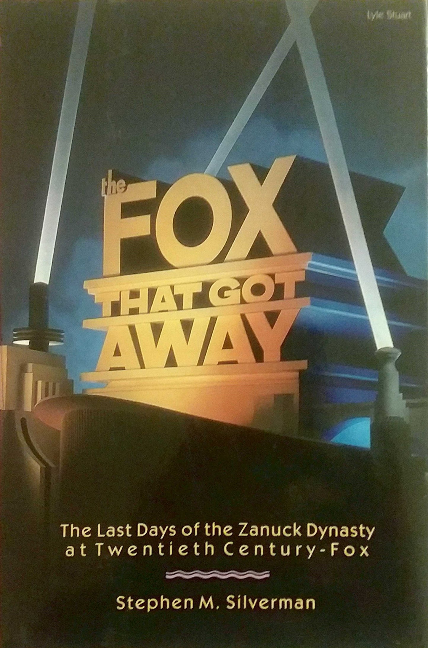 Fox That Got Away: The Last Days of the Zanuck Dynasty at Twentieth Century-Fox