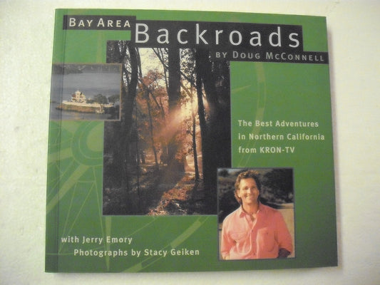 Bay Area Backroads: The Best Adventures in Northern California from Kron-Tv