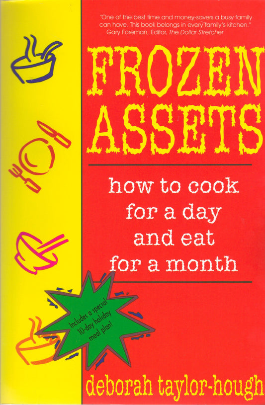 Frozen Assets: How to Cook for a Day and Eat for a Month