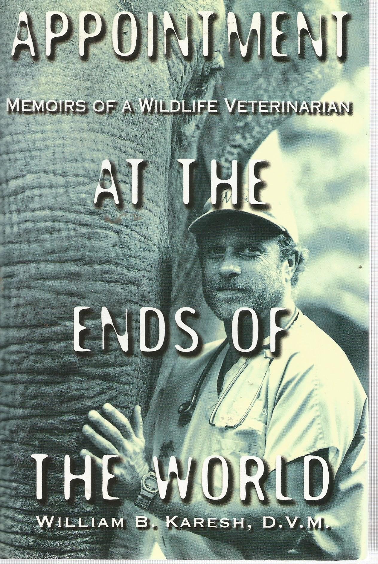 Appointment at the Ends of the World: Memoirs of a Wildlife Veterinarian