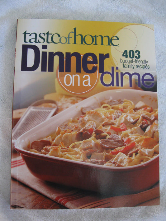 Taste of Home: Dinner on a Dime: 403 Budget-Friendly Family Recipes
