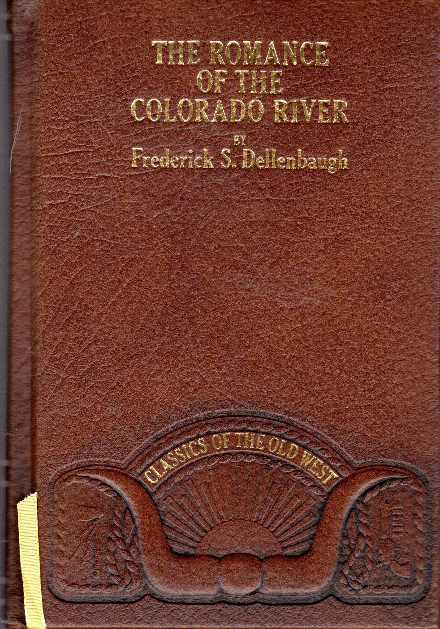The romance of the Colorado River: The story of its discovery in 1540, with an account of the later explorations, and with special reference to the ... the great canyons (Classics of the Old West)