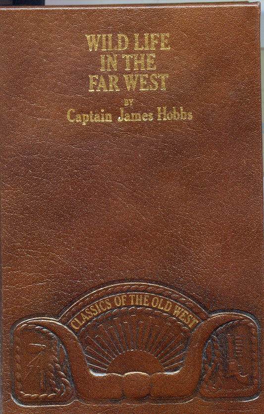 Wild Life in the Far West: Personal Adventures of a Border Mountain Man (Classics of the Old West)