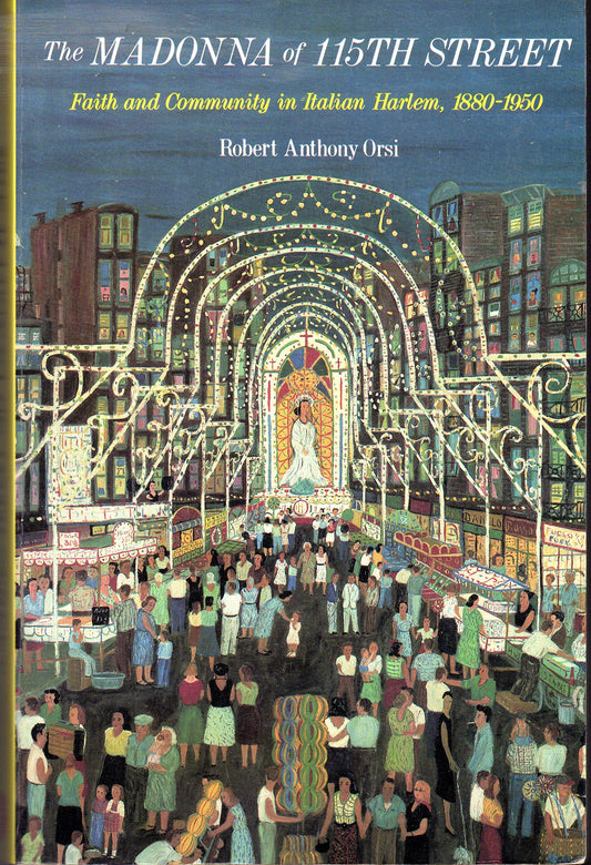 The Madonna of 115th Street: Faith and Community in Italian Harlem