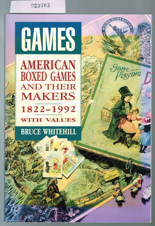 Games: American Boxed Games and Their Makers, 1822-1992 : With Values