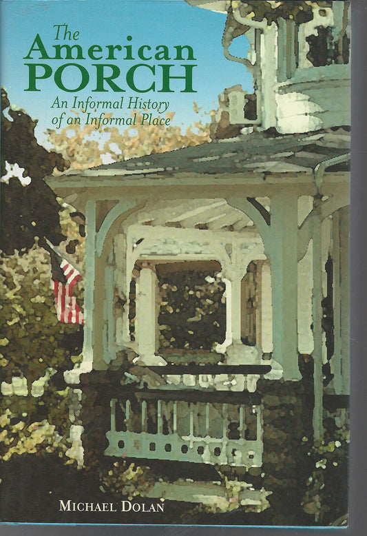 The American Porch: An Informal History of an Informal Place