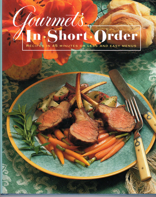Gourmet's In Short Order: Recipes in 45 Minutes or Less and Easy Menus