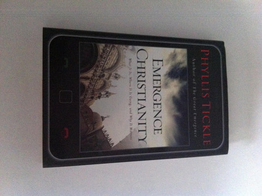 Emergence Christianity: What It Is, Where It Is Going, and Why It Matters
