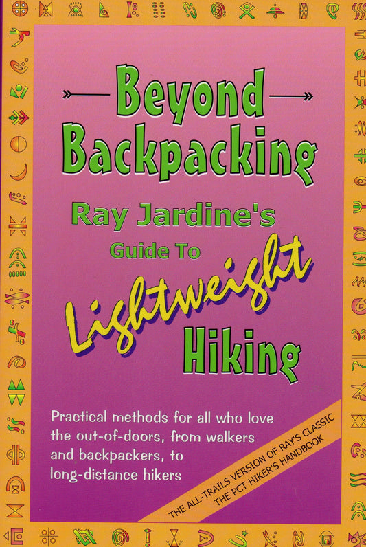 Beyond Backpacking: Ray Jardines Guide to Lightweight Hiking